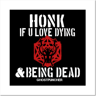 HONK IF U LOVE DYING AND BEING DEAD Posters and Art